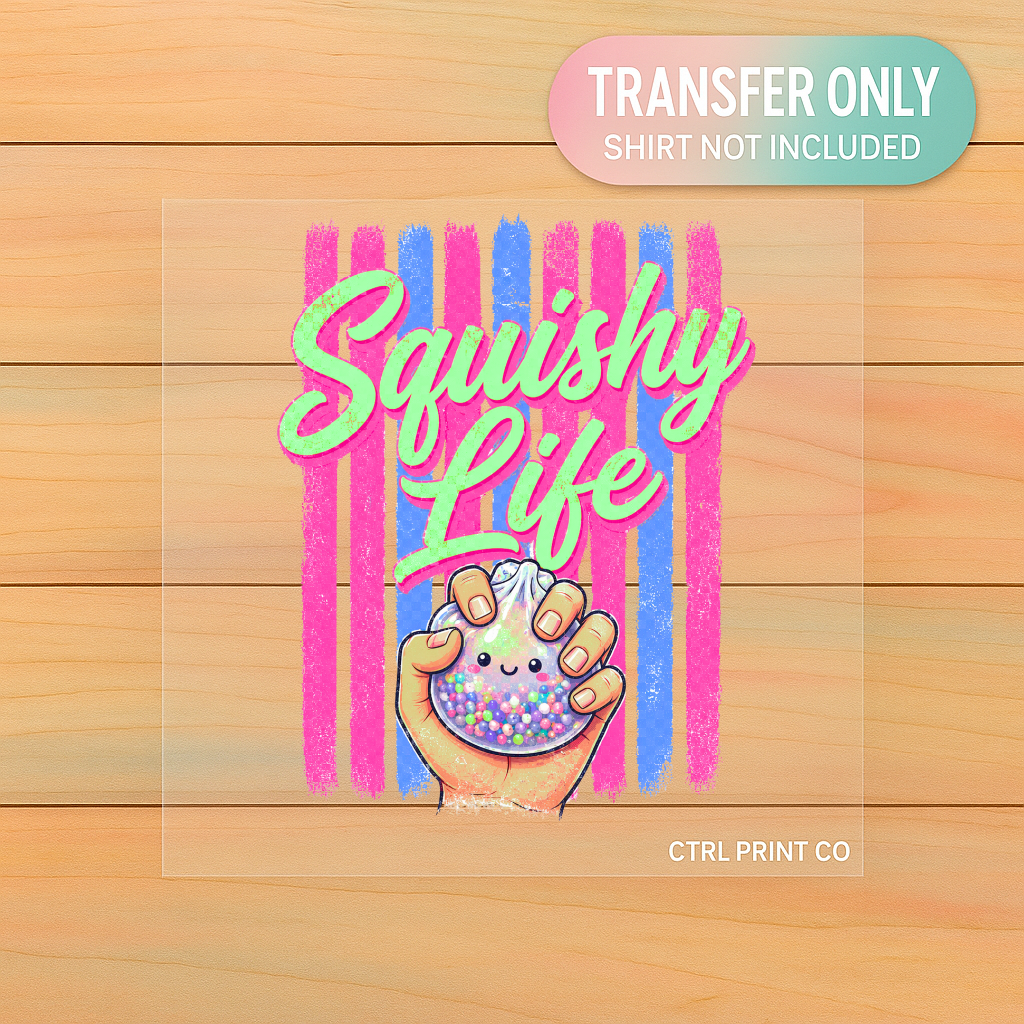 Squishy Life | Adult DTF Transfer | Ready to Press