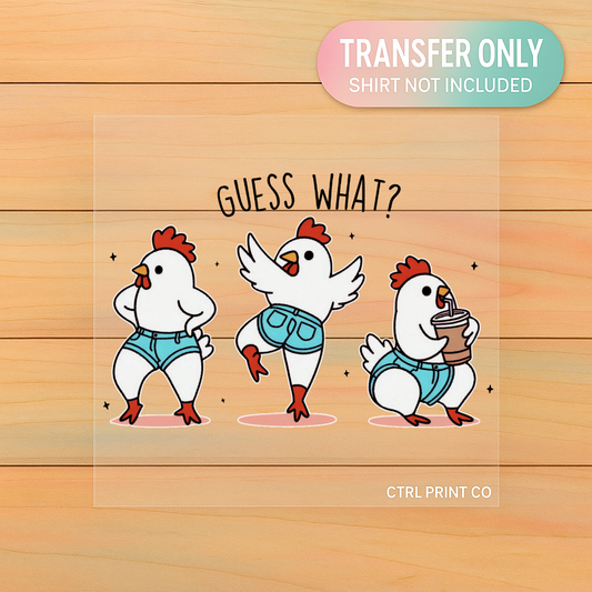 Guess What Chicken Funny Sassy | Adult DTF Transfer | Ready to Press