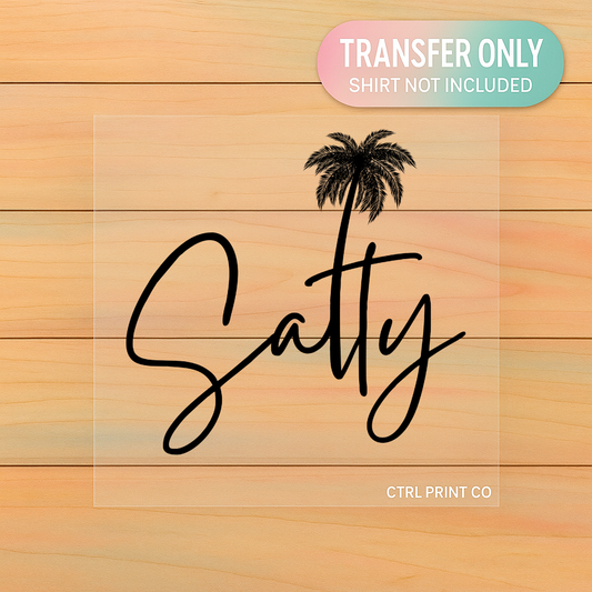 Salty | Adult DTF Transfer | Ready to Press