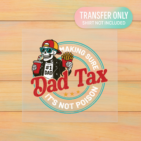 Dad Tax Circle Badge – Making Sure It’s Not Poison | Adult DTF Transfer | Ready to Press