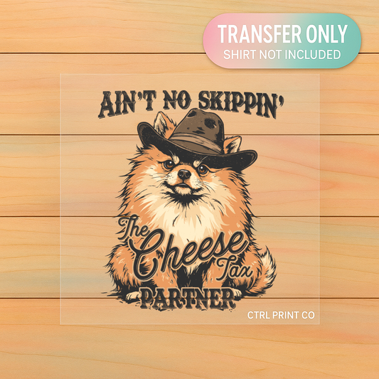 Ain’t No Skippin’ the Cheese Tax | Adult DTF Transfer | Ready to Press