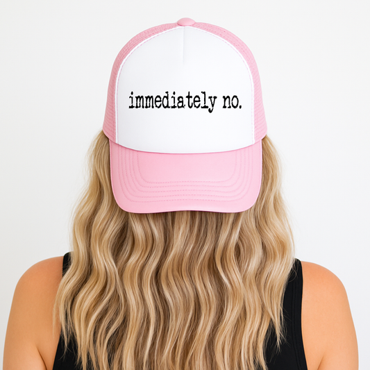 Immediately, No. | DTF Hat Transfer | Ready to Press