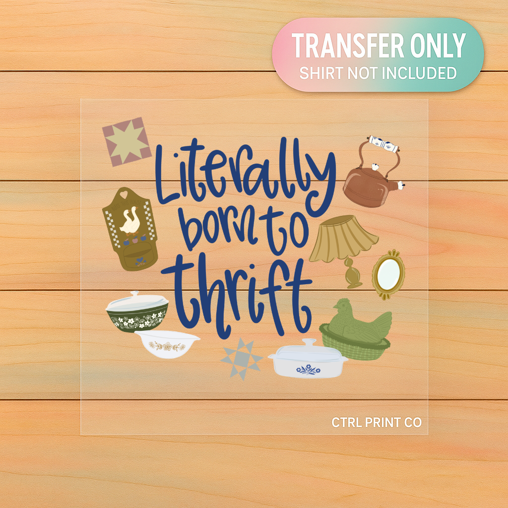 Literally Born To Thrift Vintage | Adult DTF Transfer | Ready to Press