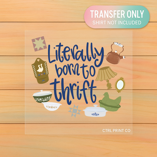 Literally Born To Thrift Vintage | Adult DTF Transfer | Ready to Press